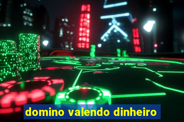 domino valendo dinheiro